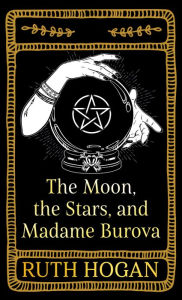 Title: The Moon, the Stars, and Madame Burova, Author: Ruth Hogan