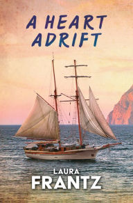 Title: A Heart Adrift, Author: Laura Frantz