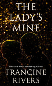 Title: The Lady's Mine, Author: Francine Rivers