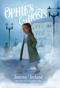 Title: Ophie's Ghosts, Author: Justina Ireland