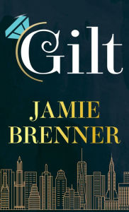 Title: Gilt, Author: Jamie Brenner