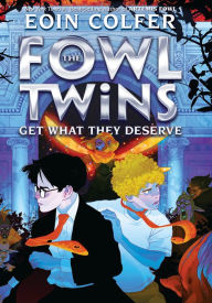 Title: The Fowl Twins Get What They Deserve (Fowl Twins Series #3), Author: Eoin Colfer