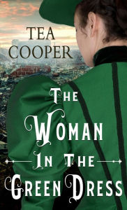 Title: The Woman in the Green Dress, Author: Tea Cooper