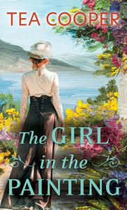 Title: The Girl in the Painting, Author: Tea Cooper
