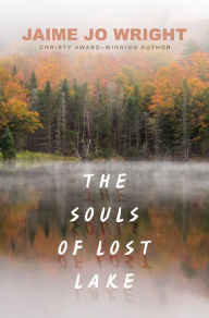 Title: The Souls of Lost Lake, Author: Jaime Jo Wright