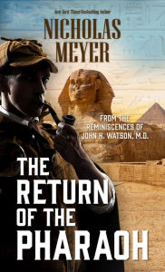 Title: The Return of the Pharaoh: From the Reminiscences of John H. Watson, M.D., Author: Nicholas Meyer