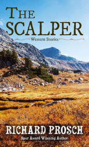 Title: The Scalper: Western Stories, Author: Richard Prosch