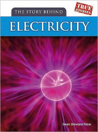 Title: The Story Behind Electricity, Author: Sean Stewart Price