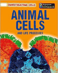 Title: Animal Cells and Life Processes, Author: Barbara A. Somervill