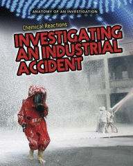 Chemical Reactions: Investigating an Industrial Accident