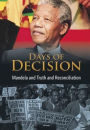 Mandela and Truth and Reconciliation: Days of Decision