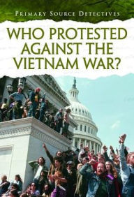 Title: Who Protested Against the Vietnam War?, Author: Richard Spilsbury