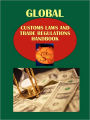 Global Customs Laws And Trade Regulations Handbook Volume 1 Basic Regulations And Procedures By Country