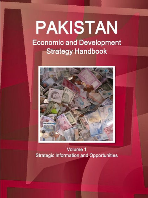 Pakistan Economic And Development Strategy Handbook Volume 1 Strategic ...