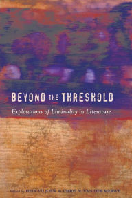 Title: Beyond the Threshold: Explorations of Liminality in Literature, Author: Hein Viljoen