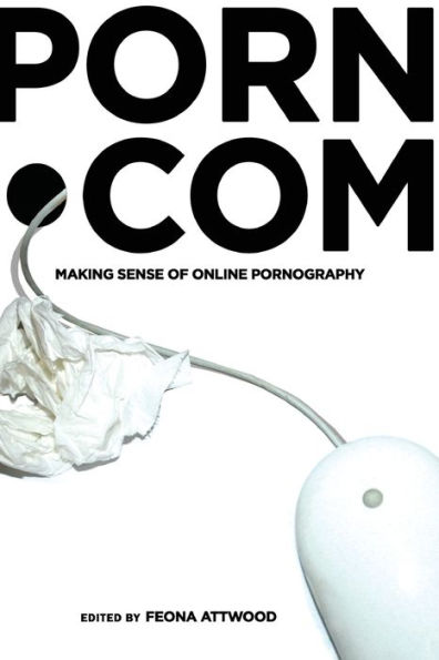 porn.com: Making Sense of Online Pornography / Edition 1