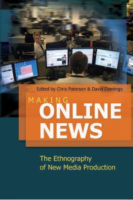Title: Making Online News: The Ethnography of New Media Production, Author: Chris Paterson