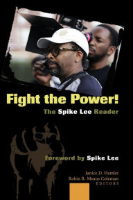 Title: Fight the Power! The Spike Lee Reader: Foreword by Spike Lee, Author: Janice D. Hamlet