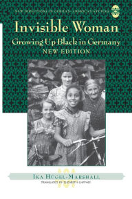 Title: Invisible Woman: Growing Up Black in Germany / Edition 1, Author: Ika Hügel-Marshall
