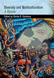 Title: Diversity and Multiculturalism: A Reader / Edition 1, Author: Shirley R. Steinberg