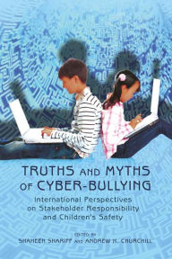 Truths and Myths of Cyber-bullying: International Perspectives on Stakeholder Responsibility and Childrennimprint_