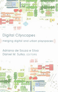 Title: Digital Cityscapes: Merging Digital and Urban Playspaces, Author: Steve Jones
