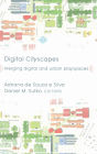 Digital Cityscapes: Merging Digital and Urban Playspaces