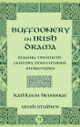 Buffoonery in Irish Drama: Staging Twentieth-Century Post-Colonial Stereotypes (Volume 11)