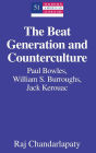 The Beat Generation and Counterculture: Paul Bowles, William S. Burroughs, Jack Kerouac