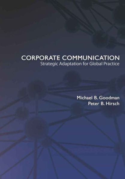 Corporate Communication: Strategic Adaptation for Global Practice / Edition 1