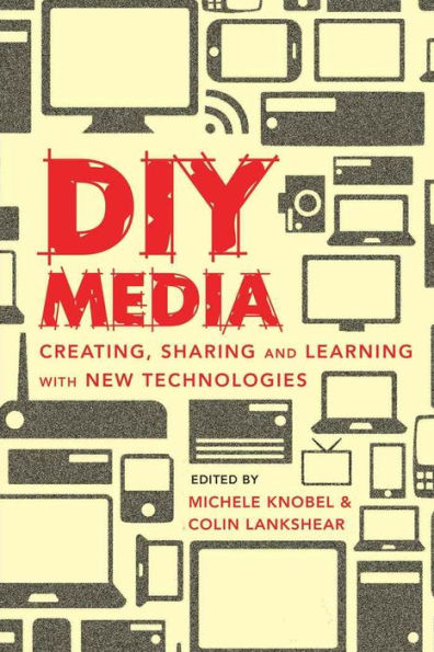 DIY Media: Creating, Sharing and Learning with New Technologies