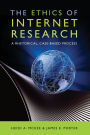 The Ethics of Internet Research: A Rhetorical, Case-Based Process / Edition 1