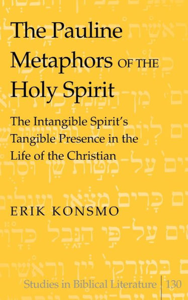 The Pauline Metaphors of the Holy Spirit: The Intangible Spirit's Tangible Presence in the Life of the Christian
