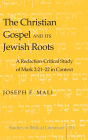 Christian Gospel and Its Jewish Roots: A Redaction Critical Study of Mark 2:21-22 in Context