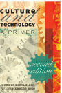 Culture and Technology: A Primer (SECOND EDITION) / Edition 4