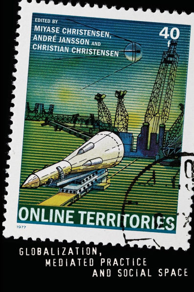 Online Territories: Globalization, Mediated Practice and Social Space