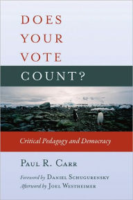 Does Your Vote Count ?: Critical Pedagogy and Democracy