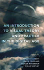 An Introduction to Visual Theory and Practice in the Digital Age