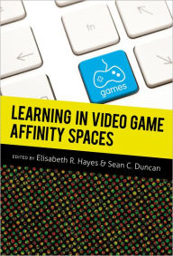 Title: Learning in Video Game Affinity Spaces, Author: Elisabeth R. Hayes