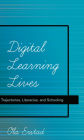 Digital Learning Lives: Trajectories, Literacies, and Schooling