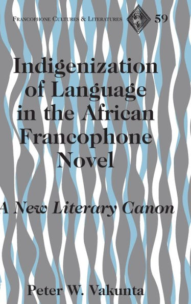 Indigenization of Language in the African Francophone Novel: A New Literary Canon