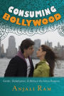 Consuming Bollywood: Gender, Globalization and Media in the Indian Diaspora