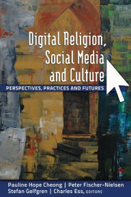Title: Digital Religion, Social Media and Culture: Perspectives, Practices and Futures / Edition 1, Author: Steve Jones