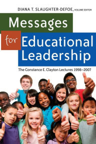 Messages for Educational Leadership: The Constance E. Clayton Lectures 1998 - 2007