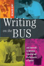 Writing on the Bus: Using Athletic Team Notebooks and Journals to Advance Learning and Performance in Sports- Published in cooperation with the National Writing Project