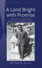 A Land Bright with Promise: A Refugee of World War II Reflects on His Life in America