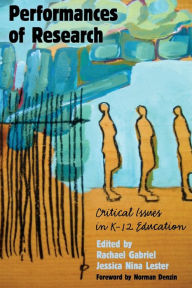 Title: Performances of Research: Critical Issues in K-12 Education, Author: Rachael Gabriel