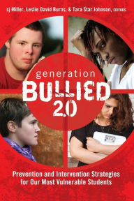Title: Generation BULLIED 2.0: Prevention and Intervention Strategies for Our Most Vulnerable Students / Edition 1, Author: sj Miller