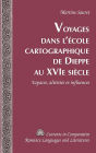 Voyages dans l'école cartographique de Dieppe au XVI e siècle: Espaces, altérités et influences