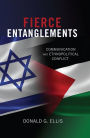 Fierce Entanglements: Communication and Ethnopolitical Conflict